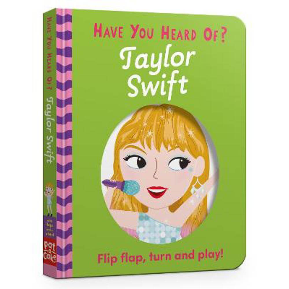 Have You Heard Of?: Taylor Swift: Flip Flap, Turn and Play! - Pat-a-Cake